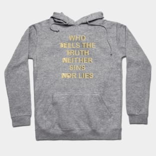 Who tells the truth neither sins nor lies Hoodie